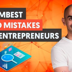 5 Dumbest Mistakes Entrepreneurs Make With Their SEO