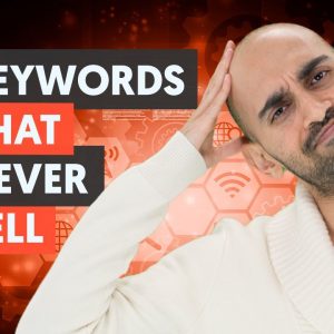 Types of Keywords That Never Sell (Stop Wasting Your Time With Them)