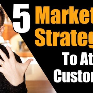How to Attract Customers - 5 Marketing Strategies to Dominate Social media