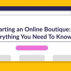 How to Start an Online Boutique in 2022: 7 Simple Steps